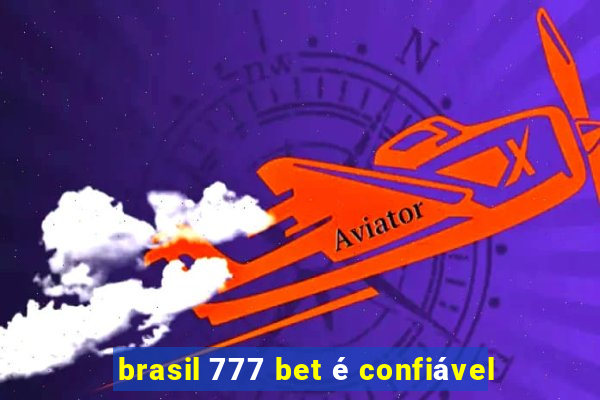 brasil 777 bet é confiável